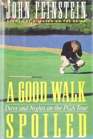 A Good Walk Spoiled: Days and Nights on the Pga Tour Hardcover  January 1, 1995